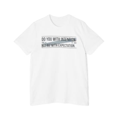 Do You With Intention Not Me With Expectation T-Shirt
