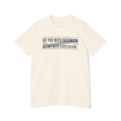 Do You With Intention Not Me With Expectation T-Shirt