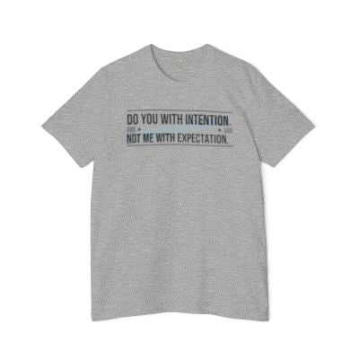 Do You With Intention Not Me With Expectation T-Shirt