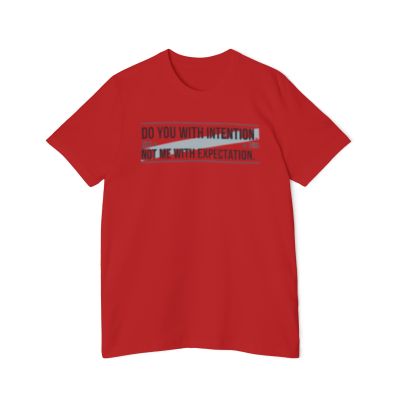 Do You With Intention Not Me With Expectation T-Shirt