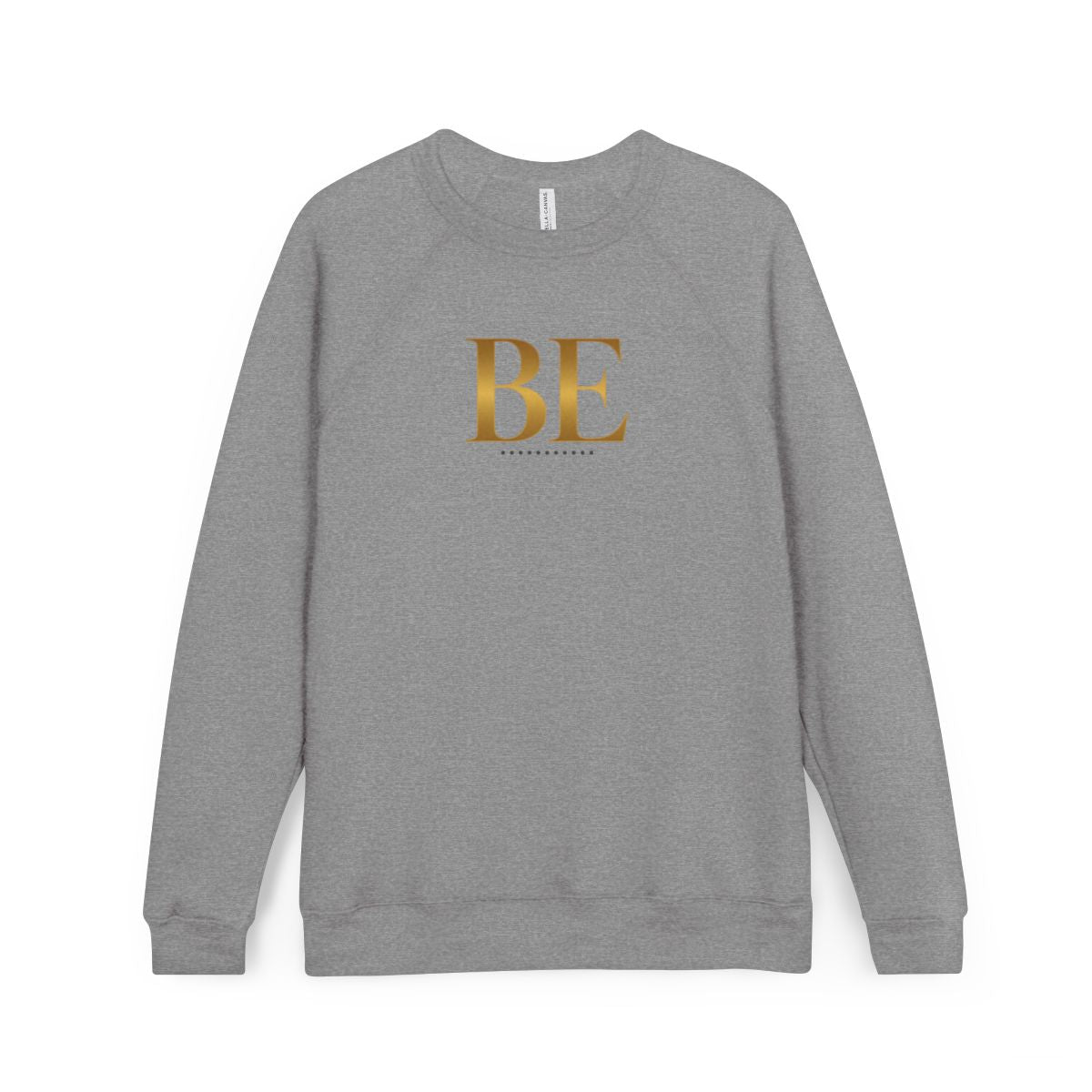 BE Gold Sweatshirt/ Unisex, Inspirational