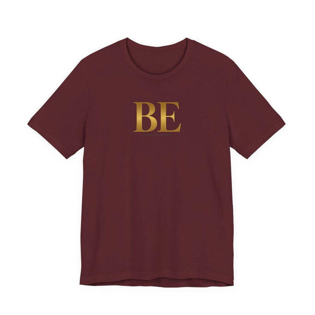 BE gold Tee/ Unisex, Minimalist Inspirational