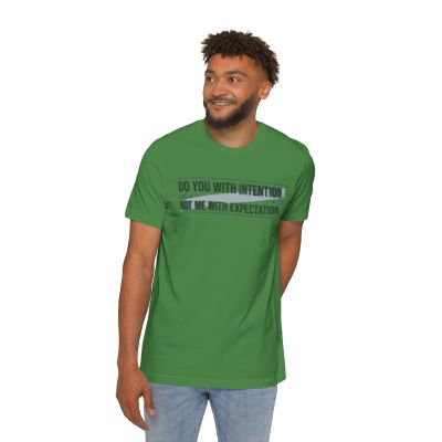 Do You With Intention Not Me With Expectation T-Shirt