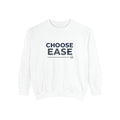 "CHOOSE EASE" - Vantage Comfort Sweatshirt